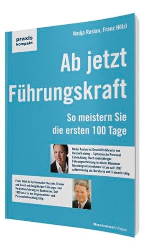 Ab jetzt Führungskraft: So meistern Sie die ersten 100 Tage (praxiskompakt)