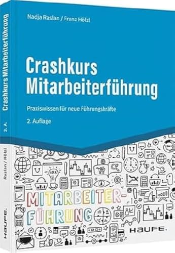 Crashkurs Mitarbeiterführung: Praxiswissen für neue Führungskräfte (Haufe Fachbuch) von Haufe Lexware GmbH