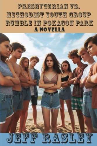 Presbyterian vs. Methodist Youth Group Rumble in Pokagon Park: a novella (Jack's Coming of Age, Adventure, Mystery, and Romance Series) von Independently published