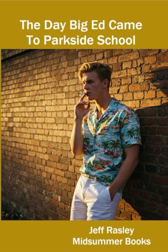 The Day Big Ed Came to Parkside School (Jack's Coming of Age, Adventure, Mystery, and Romance Series) von Independently published