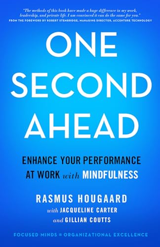 One Second Ahead: Enhance Your Performance at Work with Mindfulness