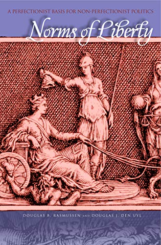Norms of Liberty: A Perfectionist Basis for Non-Perfectionist Politics von Penn State University Press