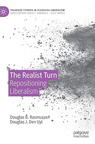 The Realist Turn: Repositioning Liberalism (Palgrave Studies in Classical Liberalism)