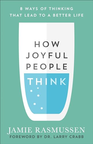 How Joyful People Think: 8 Ways of Thinking That Lead to a Better Life von Baker Books