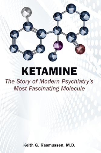 Ketamine: The Story of Modern Psychiatry's Most Fascinating Molecule