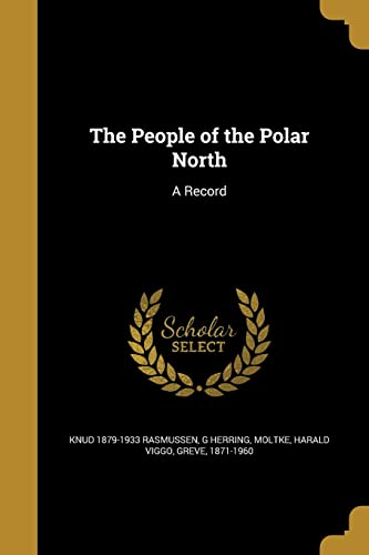 PEOPLE OF THE POLAR NORTH: A Record von Wentworth Press