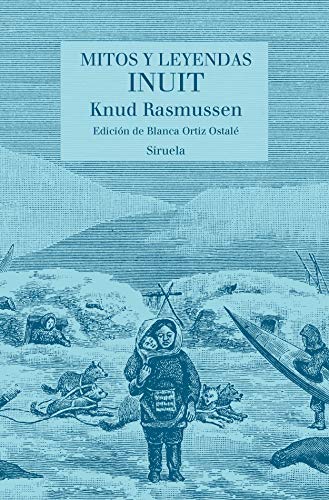 Mitos y leyendas inuit (Las Tres Edades/ Biblioteca de Cuentos Populares, Band 27)