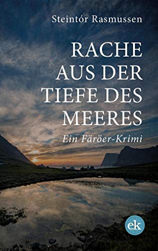 Rache aus der Tiefe des Meeres: Ein Färöer-Krimi (Färöer-Krimis) von edition krimi