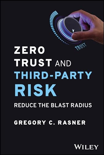 Zero Trust and Third-party Risk: Reduce the Blast Radius von John Wiley & Sons Inc