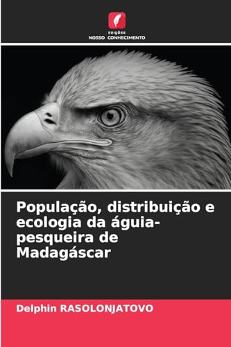 População, distribuição e ecologia da águia-pesqueira de Madagáscar von Edições Nosso Conhecimento
