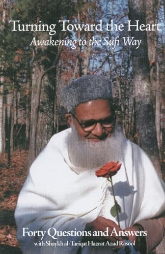 Turning Toward the Heart: Awakening to the Sufi Way: Awakening to the Sufi Way--Forty Questions and Answers (Contemporary Spiritual Masters) von Fons Vitae