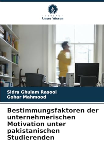 Bestimmungsfaktoren der unternehmerischen Motivation unter pakistanischen Studierenden von Verlag Unser Wissen