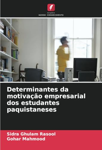 Determinantes da motivação empresarial dos estudantes paquistaneses von Edições Nosso Conhecimento