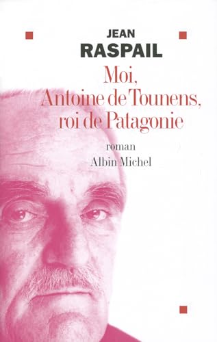 Moi, Antoine de Tounens, Roi de Patagonie von ALBIN MICHEL