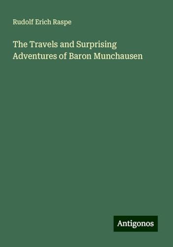 The Travels and Surprising Adventures of Baron Munchausen von Antigonos Verlag