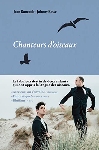 Chanteurs d'oiseaux: Le fabuleux destin de deux enfants qui ont appris la langue des oiseaux