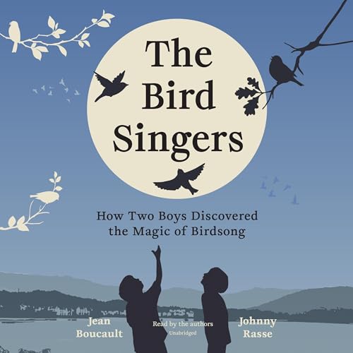 The Bird Singers: How Two Boys Discovered the Magic of Birdsong von Blackstone Pub