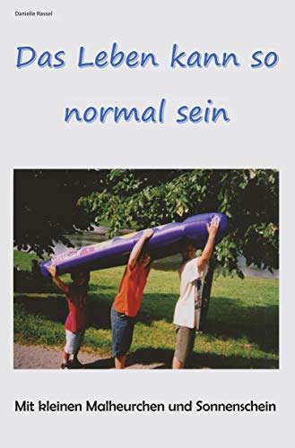 Das Leben kann so normal sein: Mit kleinen Malheurchen und Sonnenschein