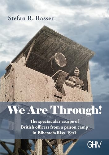 We Are Through!: The spectacular escape of British officers from a prison camp in Biberach/Riss 1941 von Hess Verlag