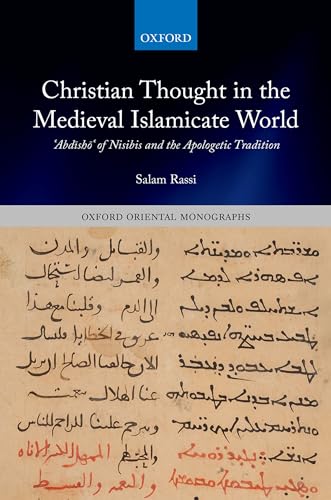 Christian Thought in the Medieval Islamicate World: Abdisho of Nisibis and the Apologetic Tradition (Oxford Oriental Monographs) von Oxford University Press