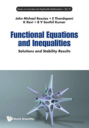 Functional Equations And Inequalities: Solutions And Stability Results (Concrete and Applicable Mathematics, Band 21) von World Scientific Publishing Company