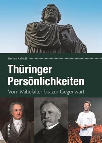Regionalgeschichte – Thüringer Persönlichkeiten: Vom Mittelalter bis zur Gegenwart. (Sutton Heimatarchiv) von Sutton