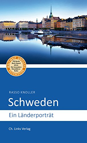 Schweden: Ein Länderporträt (Diese Buchreihe wurde ausgezeichnet mit dem ITB-BuchAward 2014!) (Länderporträts) von Ch. Links Verlag