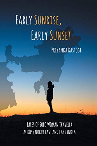 Early Sunrise, Early Sunset: Tales of a Solo Woman Traveler Across North East and East India Early Sunrise, Early Sunset: Tales of a Solo Woman Traveler Across North East and East India von Partridge Pub