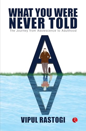 What You Were Never Told: The Journey from Adolescence to Adulthood