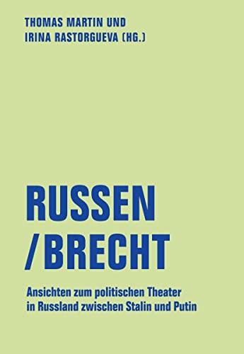 Russen/Brecht: Ansichten zum politischen Theater in Russland zwischen Stalin und Putin (lfb texte)