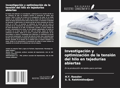 Investigación y optimización de la tensión del hilo en tejedurías abiertas: En la producción de tejidos para camisas von Ediciones Nuestro Conocimiento