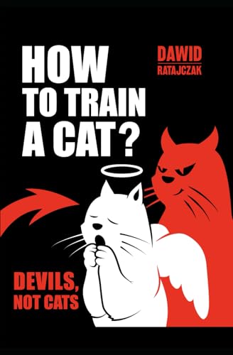 How to Train a Cat?: Devils, not Cats von Independently published