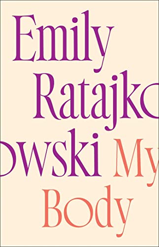 My Body: Emily Ratajkowski's deeply honest and personal exploration of what it means to be a woman today - THE NEW YORK TIMES BESTSELLER My Body: Emily Ratajkowski's deeply honest and personal exploration of what it means to be a woman today - THE NEW YORK TIMES BESTSELLER