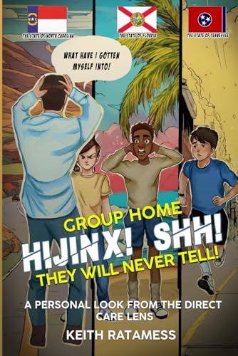 GROUP HOME HIJINX! SHH! THEY WILL NEVER TELL!: A Personal Look from the Direct Care Lens von Self-Publish