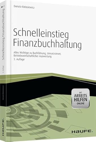 Schnelleinstieg Finanzbuchhaltung -mit Arbeitshilfen online: Alles Wichtige zu Buchführung, Umsatzsteuer, Betriebswirtschaftlicher Auswertung (Haufe Fachbuch)