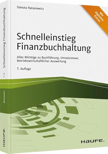 Schnelleinstieg Finanzbuchhaltung: Alles Wichtige zu Buchführung, Umsatzsteuer, Betriebswirtschaftlicher Auswertung (Haufe Fachbuch)