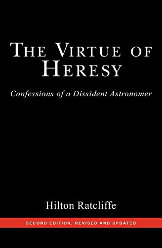 The Virtue of Heresy: Confessions of a Dissident Astronomer, Second Edition, Revised and Updated von Booksurge Publishing
