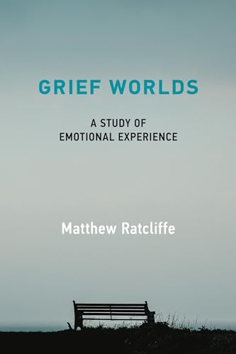 Grief Worlds: A Study of Emotional Experience von The MIT Press