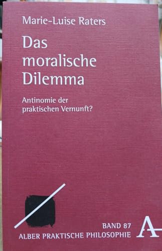 Das moralische Dilemma: Antinomie der praktischen Vernunft? (Praktische Philosophie)