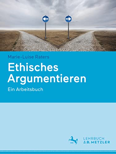 Ethisches Argumentieren: Ein Arbeitsbuch