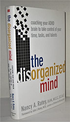 The Disorganized Mind: Coaching Your ADHD Brain to Take Control of Your Time, Tasks, and Talents
