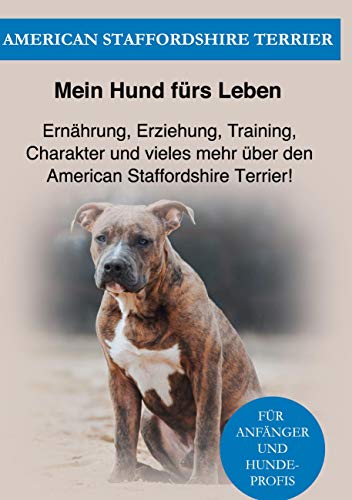 Amstaff: Ernährung, Erziehung, Pflege, Training und vieles mehr über den American Staffordshire Terrier! von Books on Demand GmbH