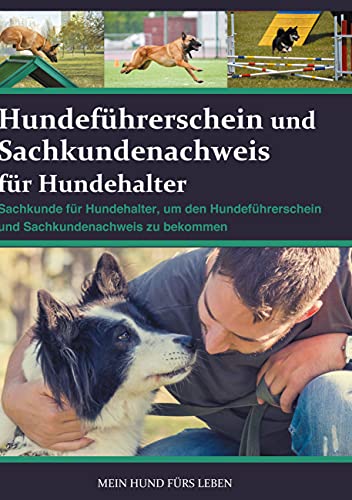Hundeführerschein und Sachkundenachweis für Hundehalter: Sachkunde für Hundehalter, um den Hundeführerschein und Sachkundenachweis zu bekommen Hundeführerschein und Sachkundenachweis für Hundehalter: Sachkunde für Hundehalter, um den Hundeführerschein und Sachkundenachweis zu bekommen