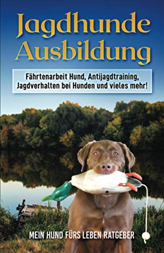 Jagdhunde Ausbildung: Fährtenarbeit Hund, Antijagdtraining, Jagdverhalten bei Hunden und vieles mehr! Jagdhunde Ausbildung: Fährtenarbeit Hund, Antijagdtraining, Jagdverhalten bei Hunden und vieles mehr!