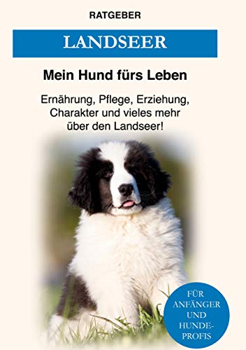 Landseer: Ernährung, Pflege, Erziehung, Charakter und vieles mehr über den Landseer von Books on Demand GmbH