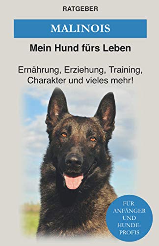 Malinois: Erziehung, Training und Charakter von Malinois – Das Malinois Buch (Hunderassen) von Independently Published