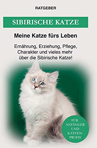 Sibirische Katzenrasse: Erziehung, Ernährung, Pflege, Charakter und einiges mehr über die Sibirische Katze! von Bookmundo Direct