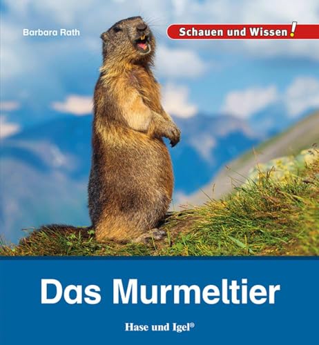 Das Murmeltier: Schauen und Wissen! von Hase und Igel Verlag