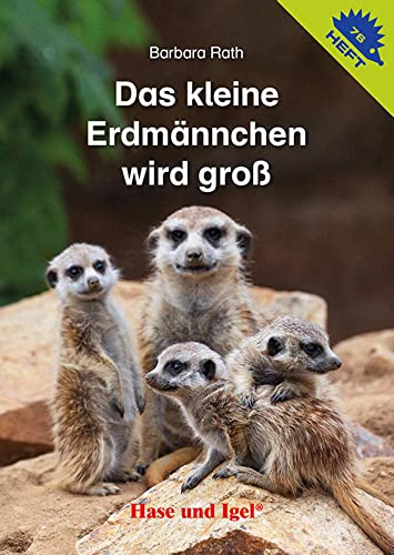 Das kleine Erdmännchen wird groß / Igelheft 76 (Igelhefte) von Hase und Igel Verlag