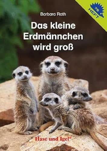 Das kleine Erdmännchen wird groß / Igelheft 76 (Igelhefte)